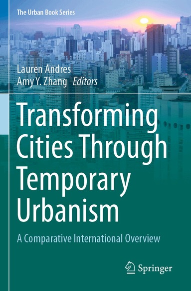Lauren Andres, Amy Y. Zhang - Transforming Cities Through Temporary Urbanism, Häftad