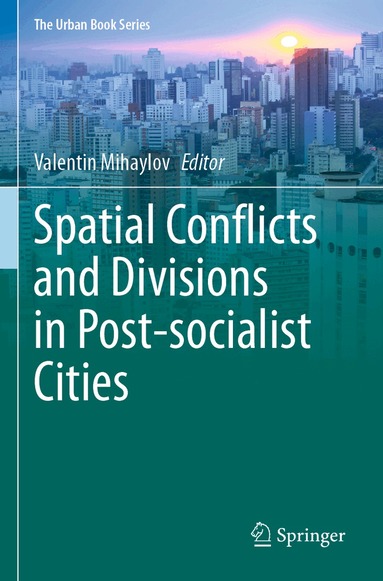Valentin Mihaylov - Spatial Conflicts and Divisions in Post-socialist Cities, Häftad