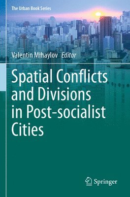 bokomslag Spatial Conflicts and Divisions in Post-socialist Cities