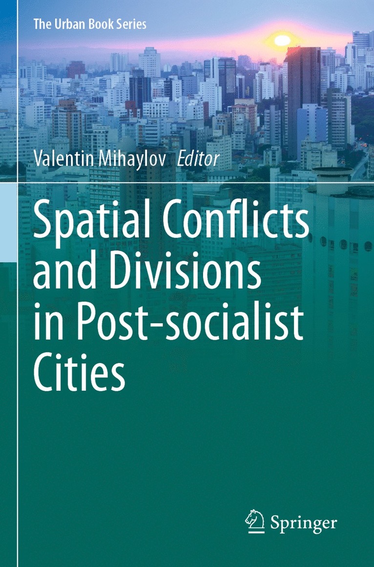 Spatial Conflicts and Divisions in Post-socialist Cities