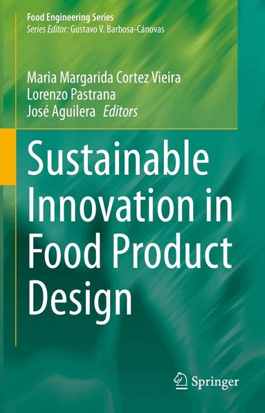 Maria Margarida Cortez Vieira, Lorenzo Pastrana, José Aguilera - Sustainable Innovation in Food Product Design, Inbunden