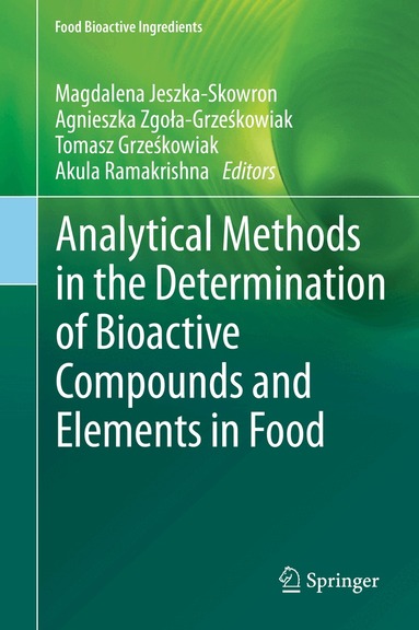 Magdalena Jeszka-Skowron, Agnieszka Zgoła-Grześkowiak, Tomasz Grześkowiak, Akula Ramakrishna - Analytical Methods in the Determination of Bioactive Compounds and Elements in Food, Inbunden