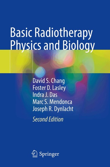 David S. Chang, Foster D. Lasley, Indra J. Das, Marc S. Mendonca, Joseph R. Dynlacht - Basic Radiotherapy Physics and Biology, Häftad
