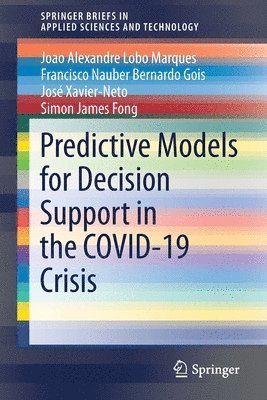 Predictive Models for Decision Support in the COVID-19 Crisis 1