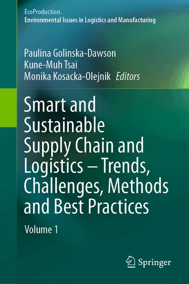 Paulina Golinska-Dawson, Kune-Muh Tsai, Monika Kosacka-Olejnik - Smart and Sustainable Supply Chain and Logistics – Trends, Challenges, Methods and Best Practices, Inbunden
