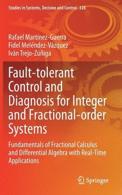 bokomslag Fault-tolerant Control and Diagnosis for Integer and  Fractional-order Systems