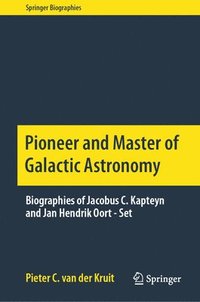 bokomslag Pioneer and Master of Galactic Astronomy: Biographies of Jacobus C. Kapteyn and Jan Hendrik Oort - Set