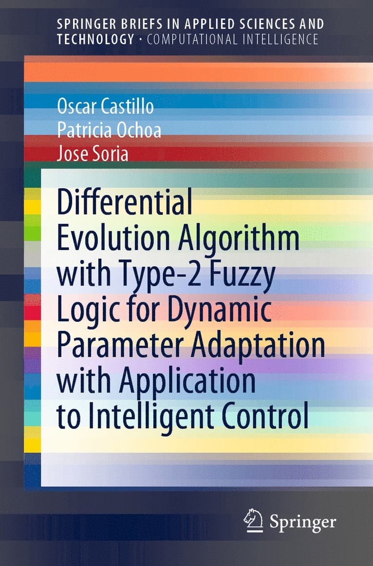 Oscar Castillo, Patricia Ochoa, Jose Soria - Differential Evolution Algorithm with Type-2 Fuzzy Logic for Dynamic Parameter Adaptation with Application to Intelligent Control, Häftad