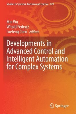 Developments in Advanced Control and Intelligent Automation for Complex Systems 1
