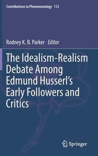 bokomslag The Idealism-Realism Debate Among Edmund Husserls Early Followers and Critics