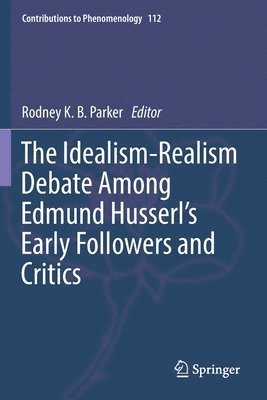The Idealism-Realism Debate Among Edmund Husserls Early Followers and Critics 1