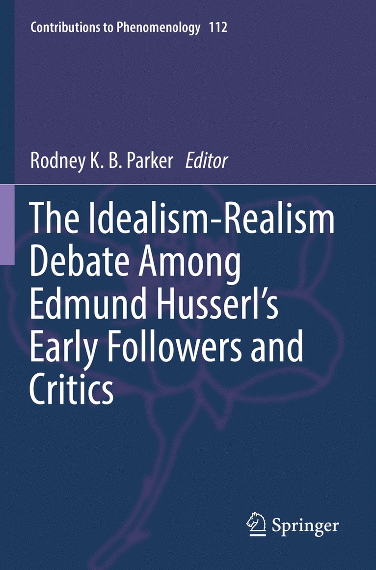 Rodney K. B. Parker - Idealism-Realism Debate Among Edmund Husserl’s Early Followers and Critics, Häftad