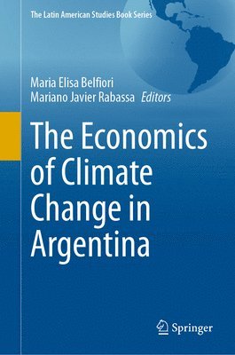 Maria Elisa Belfiori, Mariano Javier Rabassa - Economics of Climate Change in Argentina, Inbunden