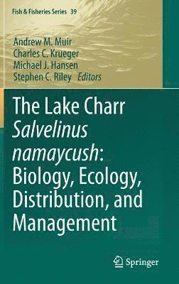The Lake Charr Salvelinus namaycush: Biology, Ecology, Distribution, and Management 1