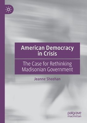 Jeanne Sheehan - American Democracy in Crisis, Häftad
