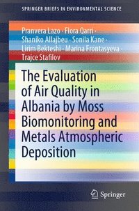 bokomslag The Evaluation of Air Quality in Albania by Moss Biomonitoring and Metals Atmospheric Deposition