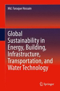 bokomslag Global Sustainability in Energy, Building, Infrastructure, Transportation, and Water Technology
