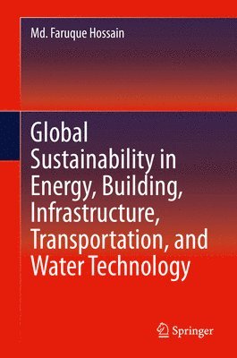 bokomslag Global Sustainability in Energy, Building, Infrastructure, Transportation, and Water Technology