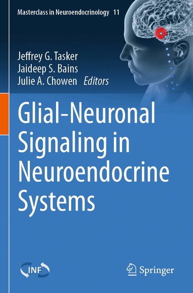 Jeffrey G. Tasker, Jaideep S. Bains, Julie A. Chowen - Glial-Neuronal Signaling in Neuroendocrine Systems, Häftad
