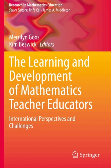 Merrilyn Goos, Kim Beswick - Learning and Development of Mathematics Teacher Educators, Häftad