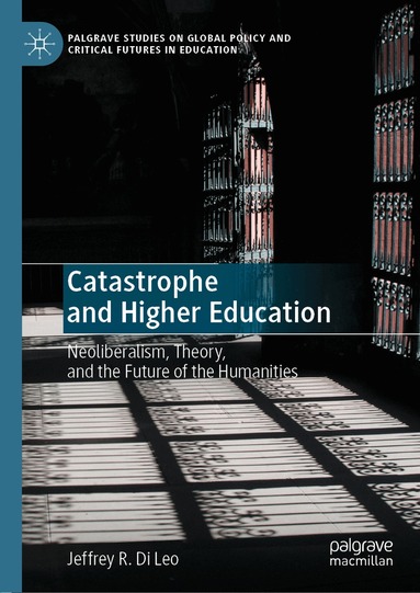Jeffrey R. Di Leo - Catastrophe and Higher Education, Inbunden