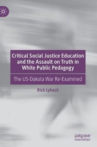 bokomslag Critical Social Justice Education and the Assault on Truth in White Public Pedagogy