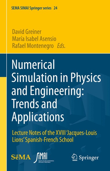 David Greiner, María Isabel Asensio, Rafael Montenegro - Numerical Simulation in Physics and Engineering: Trends and Applications, Inbunden