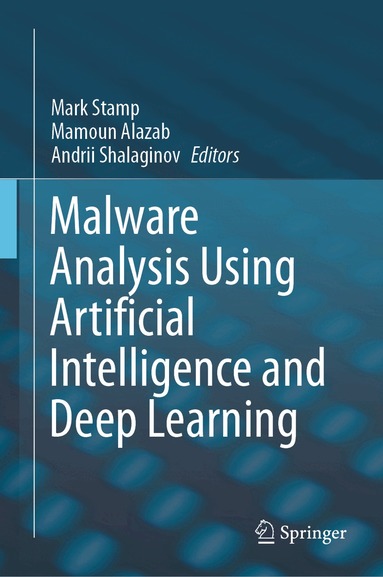 Mark Stamp, Mamoun Alazab, Andrii Shalaginov - Malware Analysis Using Artificial Intelligence and Deep Learning, Inbunden