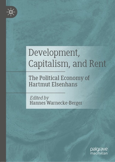 Hannes Warnecke-Berger - Development, Capitalism, and Rent, Inbunden