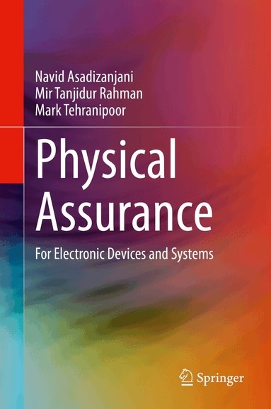 Navid Asadizanjani, Mir Tanjidur Rahman, Mark Tehranipoor - Physical Assurance, Inbunden