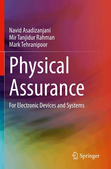 Navid Asadizanjani, Mir Tanjidur Rahman, Mark Tehranipoor - Physical Assurance, Häftad