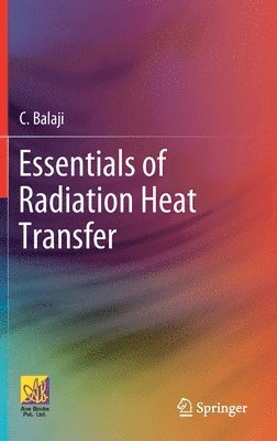 C. Balaji - Essentials of Radiation Heat Transfer, Inbunden