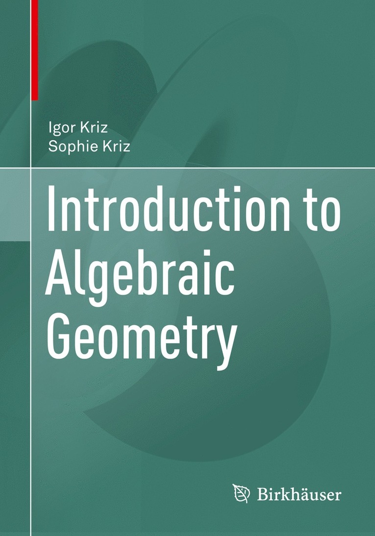 Igor Kriz, Sophie Kriz - Introduction to Algebraic Geometry, Häftad