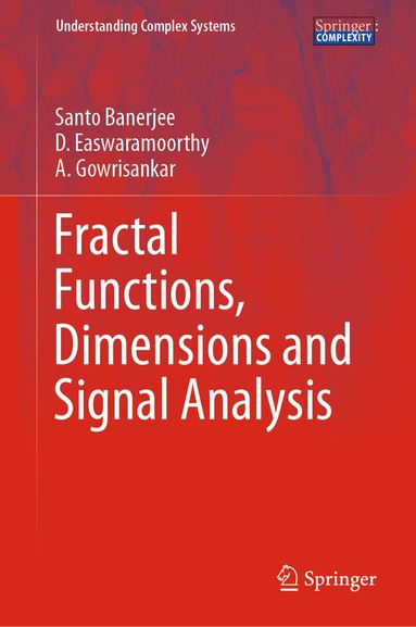 Santo Banerjee, D. Easwaramoorthy, A. Gowrisankar - Fractal Functions, Dimensions and Signal Analysis, Inbunden