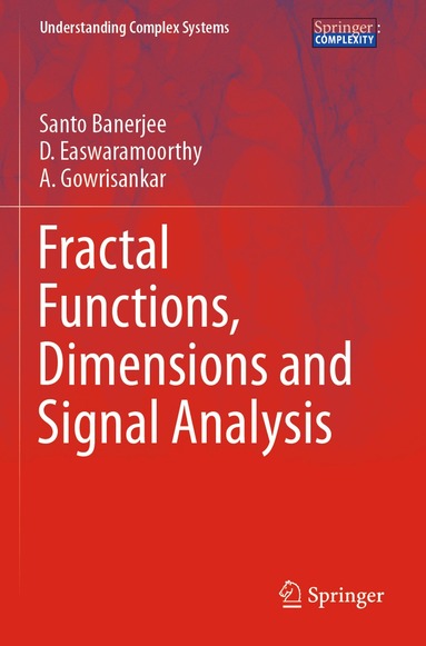 Santo Banerjee, D. Easwaramoorthy, A. Gowrisankar - Fractal Functions, Dimensions and Signal Analysis, Häftad