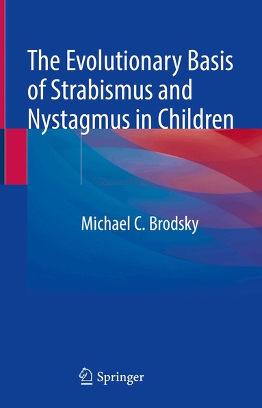 Michael C. Brodsky - Evolutionary Basis of Strabismus and Nystagmus in Children, Inbunden