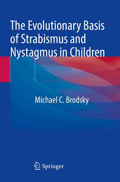 Michael C. Brodsky - Evolutionary Basis of Strabismus and Nystagmus in Children, Häftad
