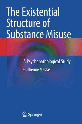 The Existential Structure of Substance Misuse 1