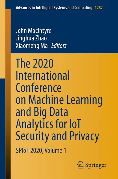 John MacIntyre, Jinghua Zhao, Xiaomeng Ma - 2020 International Conference on Machine Learning and Big Data Analytics for IoT Security and Privacy, Häftad
