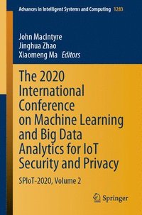 bokomslag The 2020 International Conference on Machine Learning and Big Data Analytics for IoT Security and Privacy