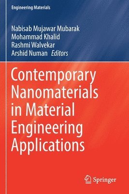 Nabisab Mujawar Mubarak, Mohammad Khalid, Rashmi Walvekar, Arshid Numan - Contemporary Nanomaterials in Material Engineering Applications, Häftad