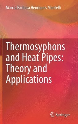 Marcia Barbosa Henriques Mantelli - Thermosyphons and Heat Pipes: Theory and Applications, Inbunden