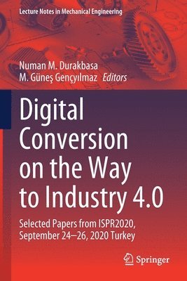 Numan M. Durakbasa, M. Güneş Gençyılmaz, M. Gunes Gencyilmaz, M. Güne&#351; Gençy&#305;lmaz, M. Günes Gençyilmaz - Digital Conversion on the Way to Industry 4.0, Häftad