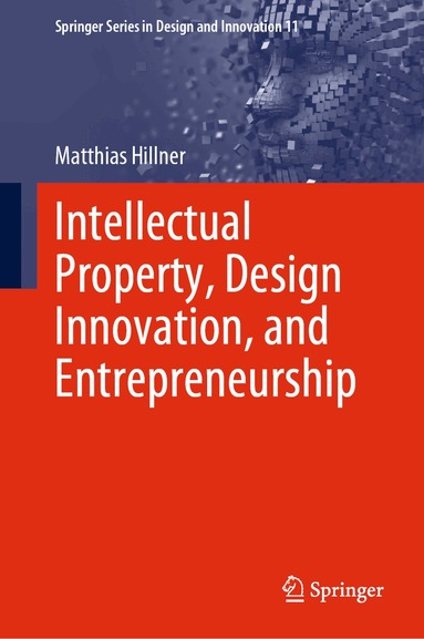 Matthias Hillner - Intellectual Property, Design Innovation, and Entrepreneurship, Inbunden