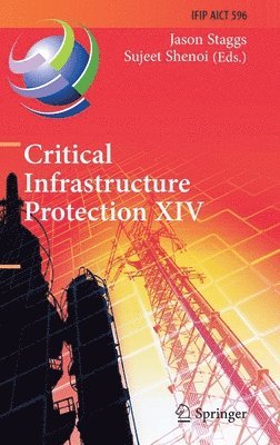 Jason Staggs, Sujeet Shenoi - Critical Infrastructure Protection XIV, Inbunden