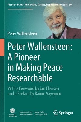 Peter Wallensteen: A Pioneer in Making Peace Researchable 1