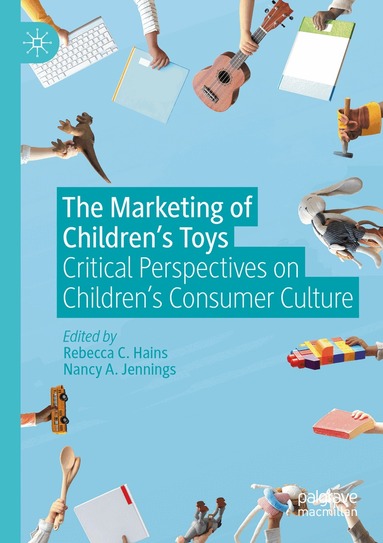 Rebecca C. Hains, Nancy A. Jennings - Marketing of Children’s Toys, Häftad