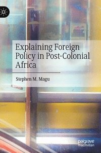 bokomslag Explaining Foreign Policy in Post-Colonial Africa