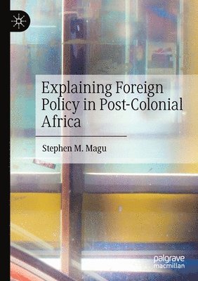 bokomslag Explaining Foreign Policy in Post-Colonial Africa