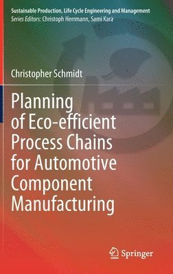 Planning of Eco-efficient Process Chains for Automotive Component Manufacturing